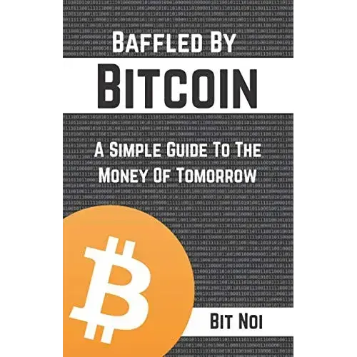 Baffled By Bitcoin