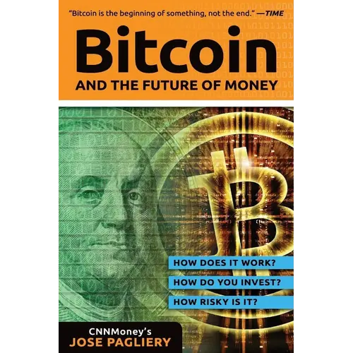 Bitcoin: And the Future of Money
